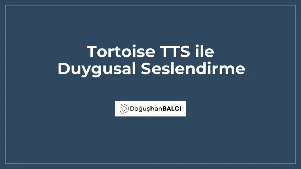 Tortoise TTS ile Duygusal Seslendirme