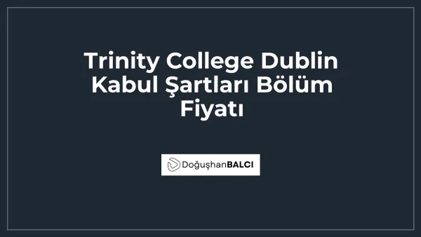 Trinity College Dublin Kabul Şartları Bölüm Fiyatı