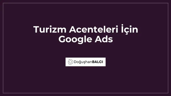 Turizm Acenteleri İçin Google Ads