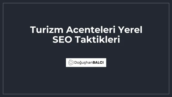 Turizm Acenteleri Yerel SEO Taktikleri
