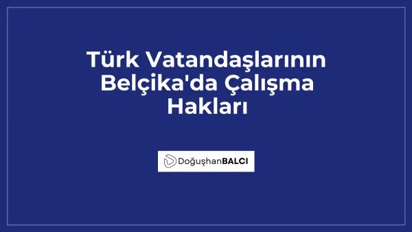 Türk Vatandaşlarının Belçika'da Çalışma Hakları