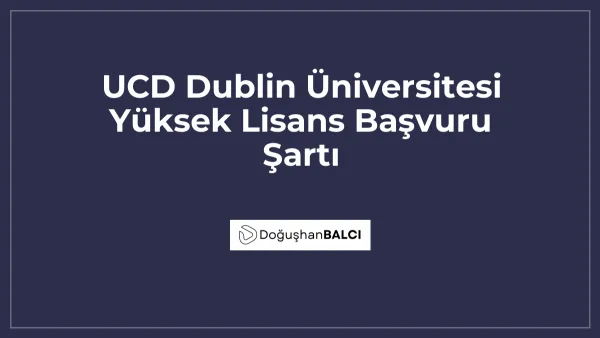 UCD Dublin Üniversitesi Yüksek Lisans Başvuru Şartı