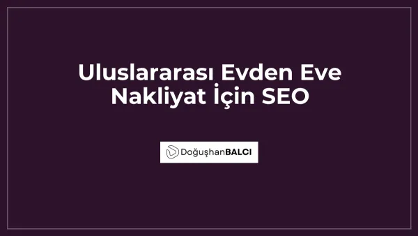 Uluslararası Evden Eve Nakliyat İçin SEO
