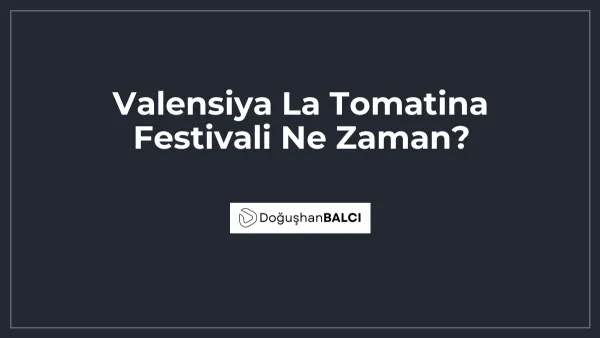 Valensiya La Tomatina Festivali Ne Zaman?