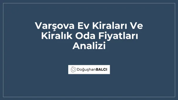 Varşova Ev Kiraları Ve Kiralık Oda Fiyatları Analizi