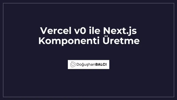 Vercel v0 ile Next.js Komponenti Üretme