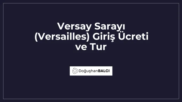 Versay Sarayı (Versailles) Giriş Ücreti ve Tur