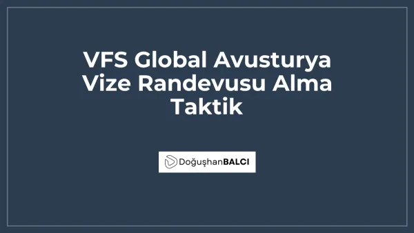VFS Global Avusturya Vize Randevusu Alma Taktik