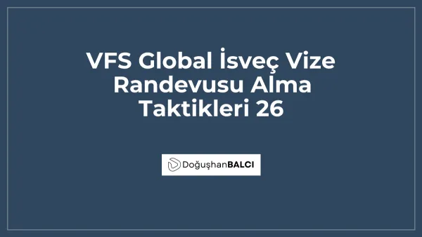 VFS Global İsveç Vize Randevusu Alma Taktikleri 26