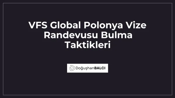 VFS Global Polonya Vize Randevusu Bulma Taktikleri