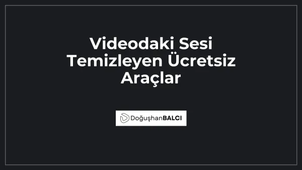 Videodaki Sesi Temizleyen Ücretsiz Araçlar