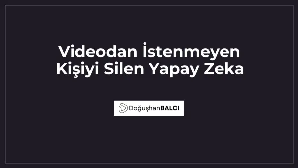 Videodan İstenmeyen Kişiyi Silen Yapay Zeka