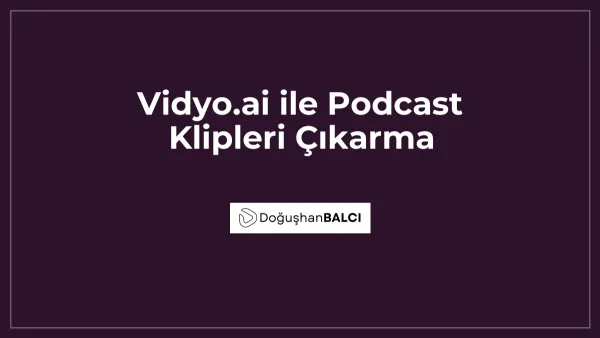 Vidyo.ai ile Podcast Klipleri Çıkarma