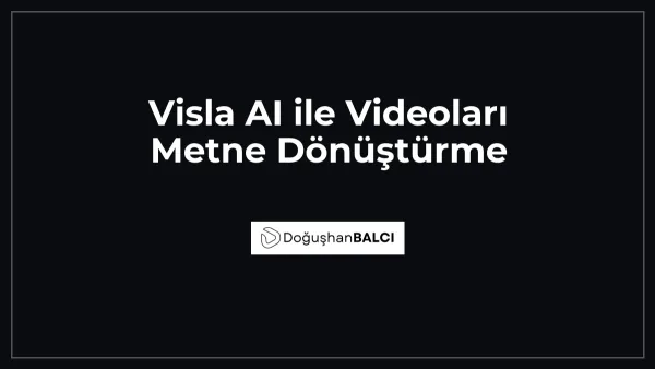 Visla AI ile Videoları Metne Dönüştürme