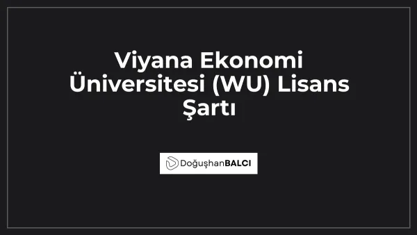 Viyana Ekonomi Üniversitesi (WU) Lisans Şartı