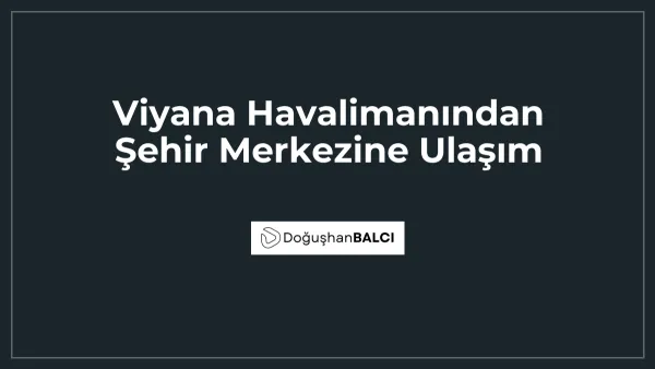 Viyana Havalimanından Şehir Merkezine Ulaşım