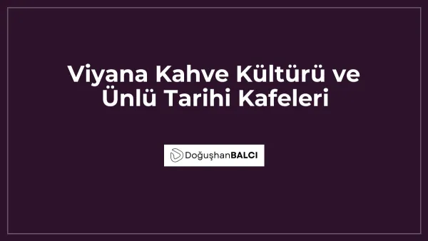 Viyana Kahve Kültürü ve Ünlü Tarihi Kafeleri