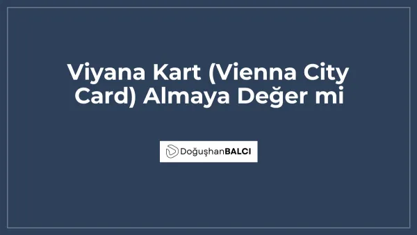 Viyana Kart (Vienna City Card) Almaya Değer mi