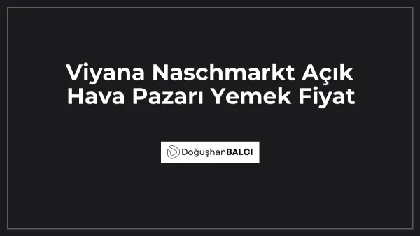 Viyana Naschmarkt Açık Hava Pazarı Yemek Fiyat