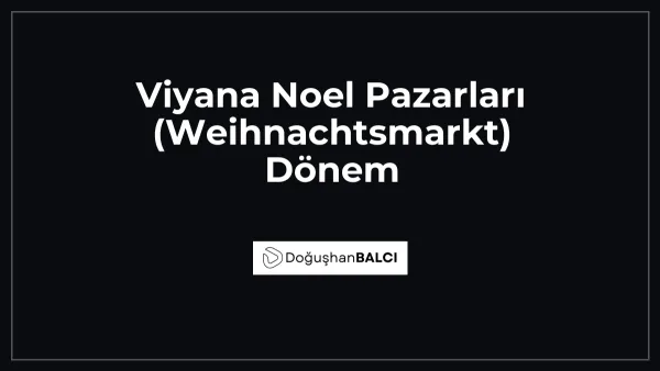 Viyana Noel Pazarları (Weihnachtsmarkt) Dönem
