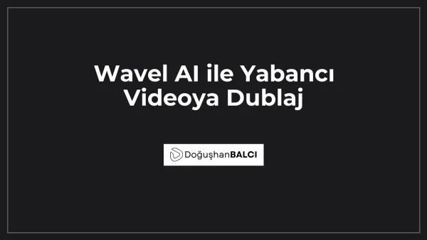 Wavel AI ile Yabancı Videoya Dublaj