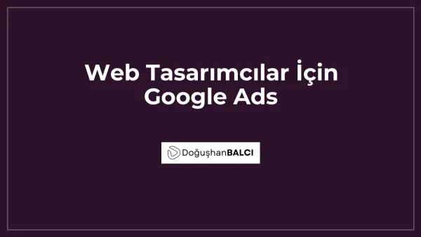 Web Tasarımcılar İçin Google Ads