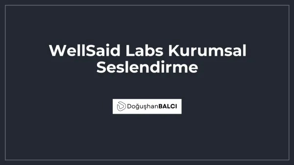 WellSaid Labs Kurumsal Seslendirme