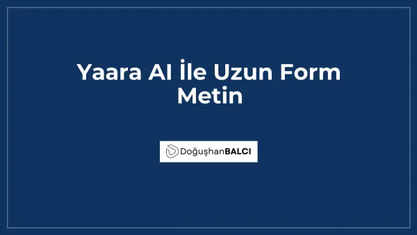 Yaara AI İle Uzun Form Metin