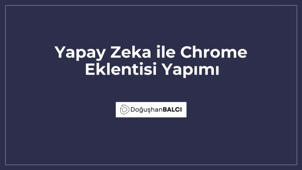 Yapay Zeka ile Chrome Eklentisi Yapımı
