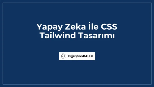 Yapay Zeka İle CSS Tailwind Tasarımı