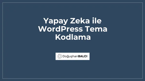 Yapay Zeka ile WordPress Tema Kodlama