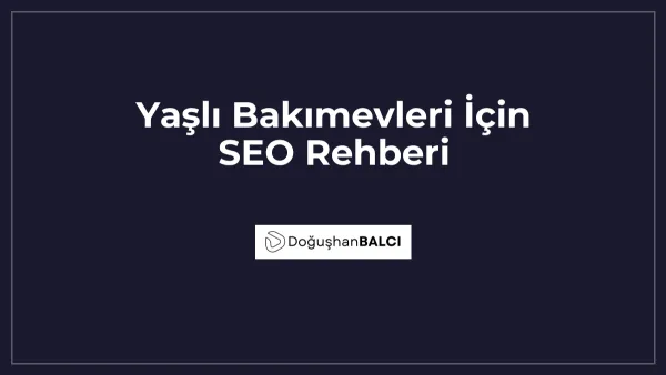 Yaşlı Bakımevleri İçin SEO Rehberi