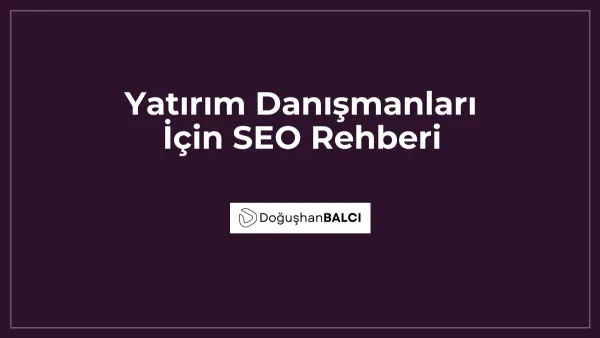 Yatırım Danışmanları İçin SEO Rehberi