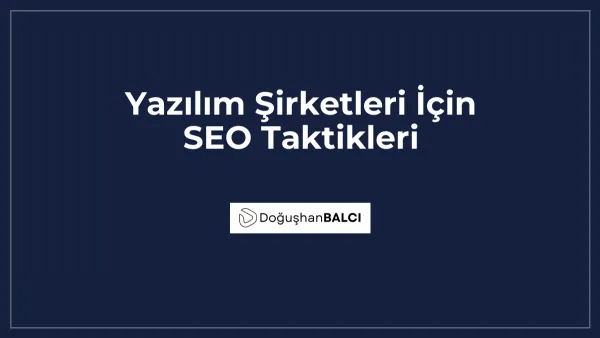 Yazılım Şirketleri İçin SEO Taktikleri