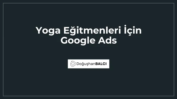 Yoga Eğitmenleri İçin Google Ads