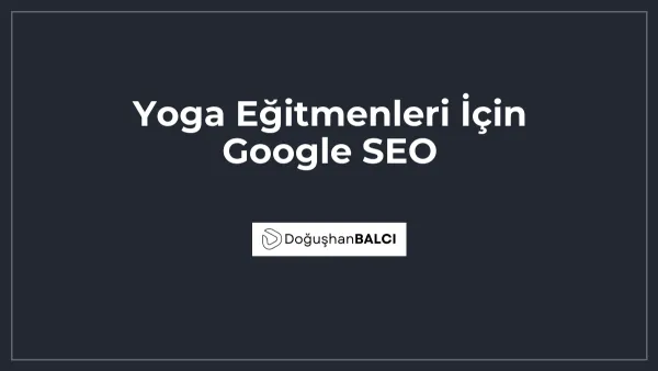 Yoga Eğitmenleri İçin Google SEO