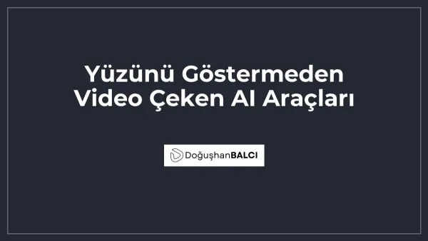Yüzünü Göstermeden Video Çeken AI Araçları