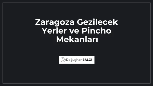 Zaragoza Gezilecek Yerler ve Pincho Mekanları
