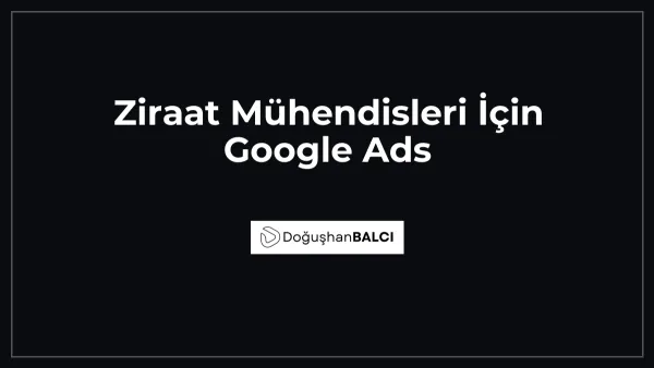 Ziraat Mühendisleri İçin Google Ads
