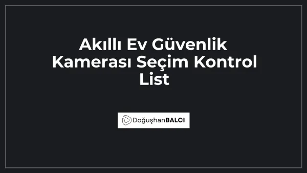 Akıllı Ev Güvenlik Kamerası Seçim Kontrol List