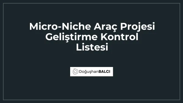 Micro-Niche Araç Projesi Geliştirme Kontrol Listesi