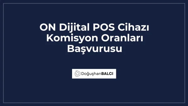 ON Dijital POS Cihazı Komisyon Oranları Başvurusu